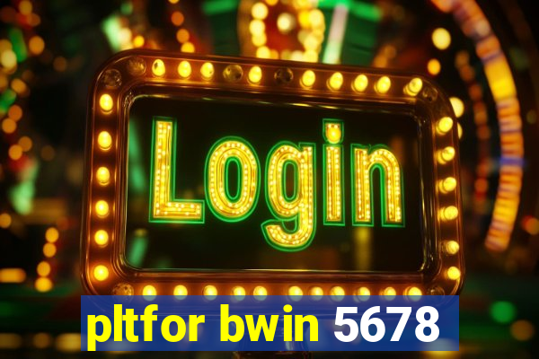 pltfor bwin 5678